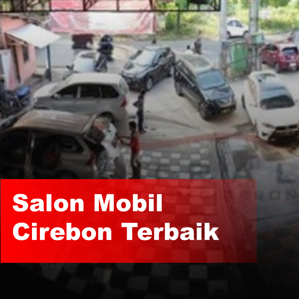 Salon Mobil Cirebon Terbaik